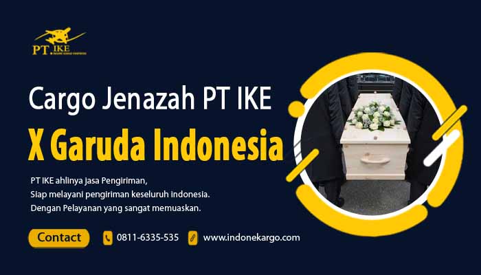 You are currently viewing Jasa Cargo Jenazah Garuda Indonesia x PT IKE: Tarif Lebih Murah!