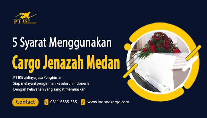You are currently viewing 5 Syarat Penting Pengiriman Cargo Jenazah Medan Wajib Anda Ketahui !