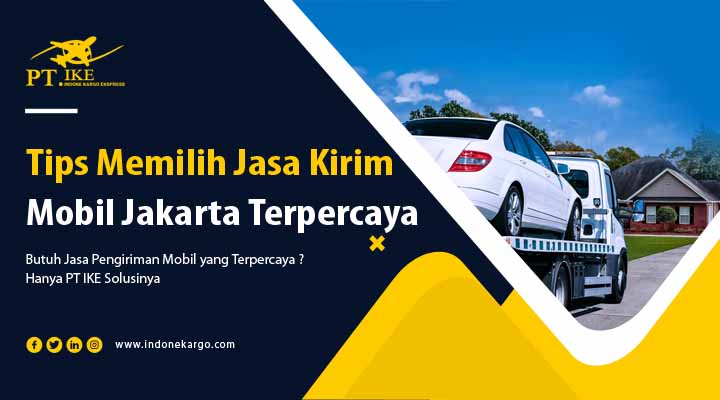 You are currently viewing Tips Penting Memilih Jasa Kirim Mobil Jakarta Terpercaya