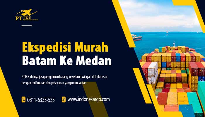 Ekspedisi Murah Batam Ke Medan, Nikmati Kemudahannya - PT IKE