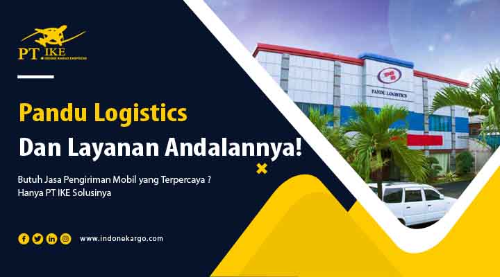 You are currently viewing Pandu Logistics Dan Layanan Andalan [+PT IKE – 2022]