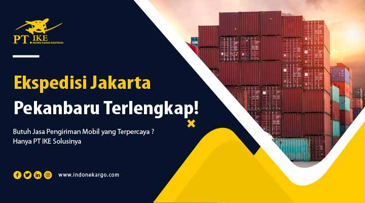 You are currently viewing Ekspedisi Jakarta Pekanbaru PT IKE Kirim Apa Aja Oke!
