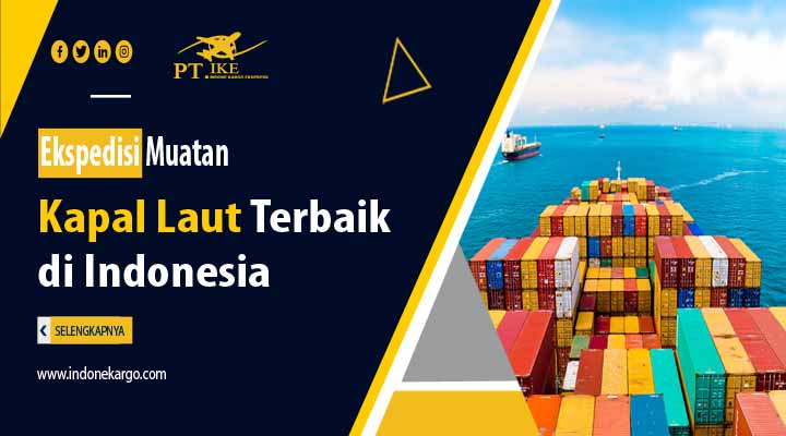 You are currently viewing Ekspedisi Muatan Kapal Laut Terbaik di Indonesia