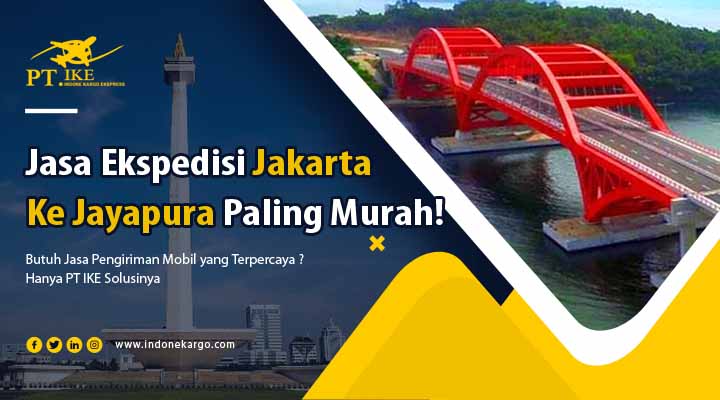 You are currently viewing Jasa Ekspedisi Jakarta ke Jayapura Termurah di Indonesia