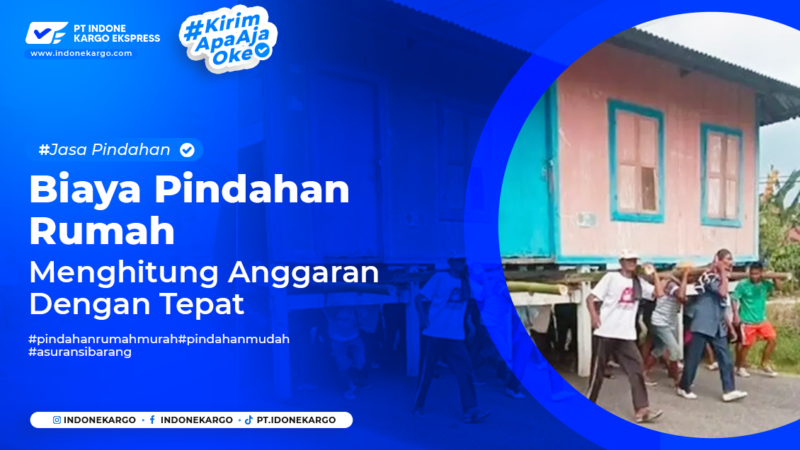 biaya pindahan rumah menghitung anggaran dengan tepat